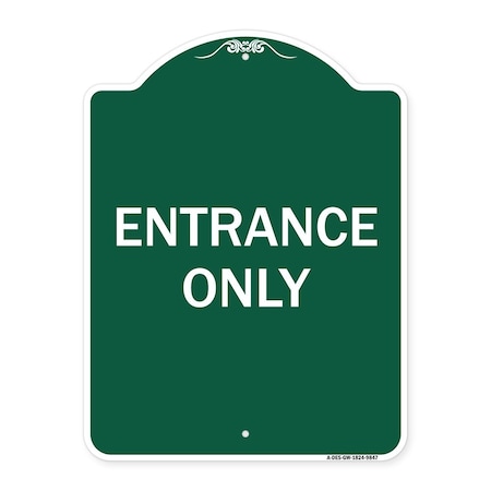 Signmission Designer Series Entrance Only, Green & White Heavy-Gauge Aluminum Sign, 24" x 18", GW-1824-9847 A-DES-GW-1824-9847